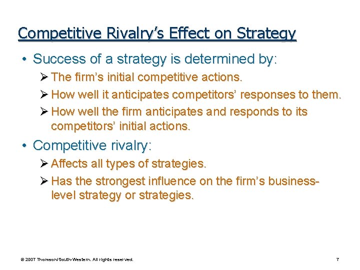 Competitive Rivalry’s Effect on Strategy • Success of a strategy is determined by: Ø