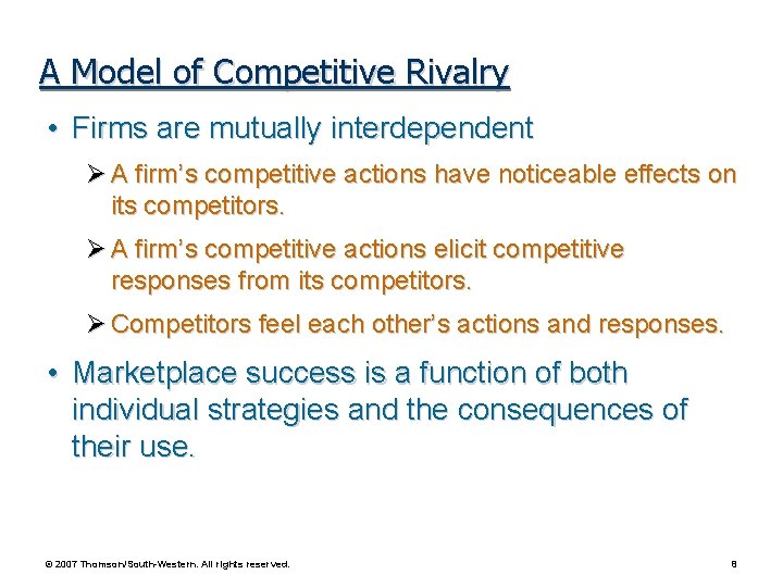 A Model of Competitive Rivalry • Firms are mutually interdependent Ø A firm’s competitive