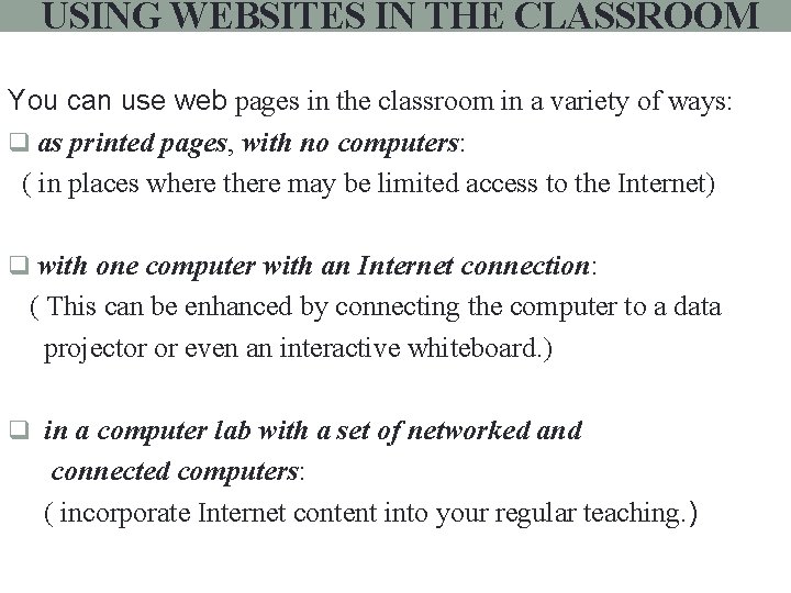 USING WEBSITES IN THE CLASSROOM You can use web pages in the classroom in