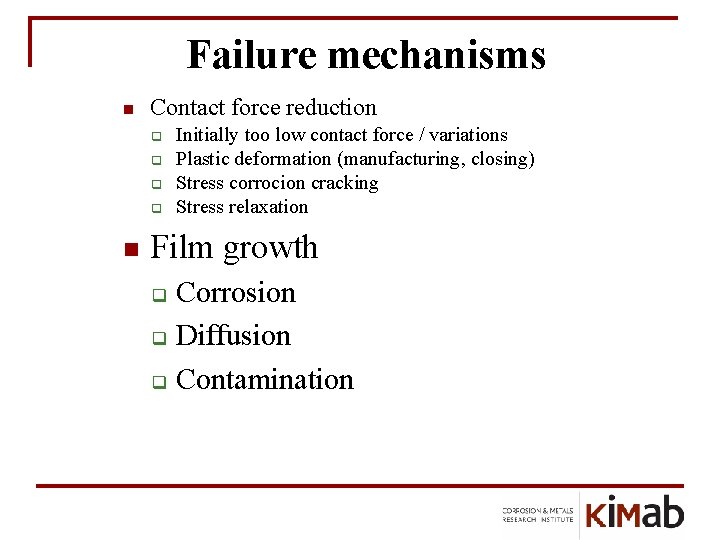 Failure mechanisms n Contact force reduction q q n Initially too low contact force