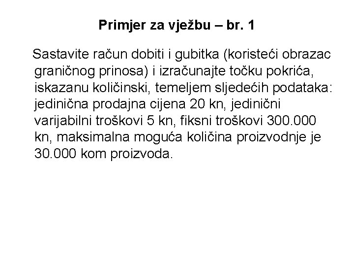 Primjer za vježbu – br. 1 Sastavite račun dobiti i gubitka (koristeći obrazac graničnog