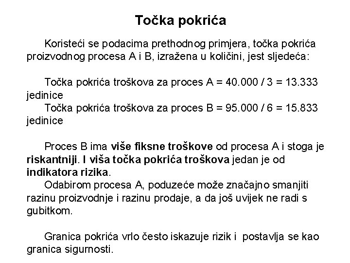 Točka pokrića Koristeći se podacima prethodnog primjera, točka pokrića proizvodnog procesa A i B,