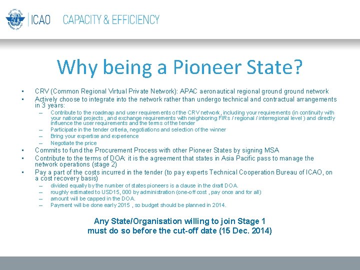 Why being a Pioneer State? • • CRV (Common Regional Virtual Private Network): APAC