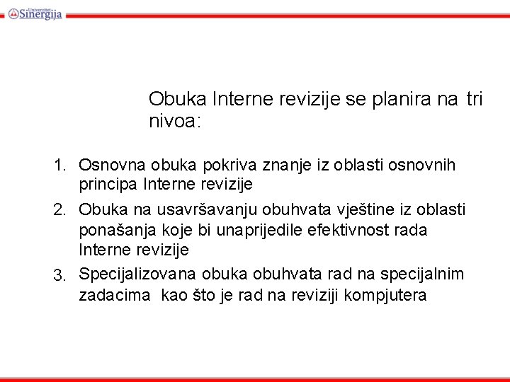 Obuka Interne revizije se planira na tri nivoa: 1. Osnovna obuka pokriva znanje iz