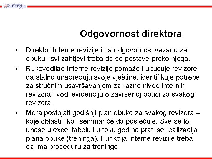 Odgovornost direktora • • • Direktor Interne revizije ima odgovornost vezanu za obuku i