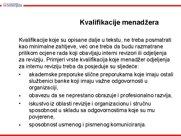 Kvalifikacije menadžera Kvalifikacije koje su opisane dalje u tekstu, ne treba posmatrati kao minimalne