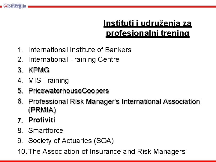 Instituti i udruženja za profesionalni trening 1. 2. 3. 4. 5. 6. International Institute