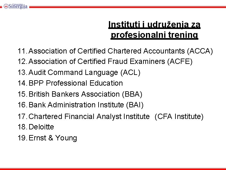 Instituti i udruženja za profesionalni trening 11. Association of Certified Chartered Accountants (ACCA) 12.