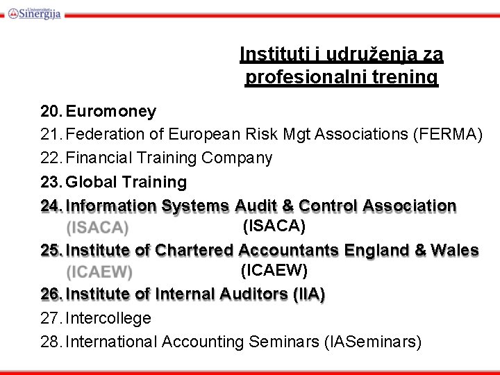 Instituti i udruženja za profesionalni trening 20. Euromoney 21. Federation of European Risk Mgt