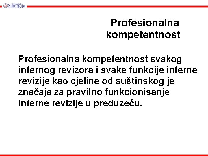 Profesionalna kompetentnost svakog internog revizora i svake funkcije interne revizije kao cjeline od suštinskog