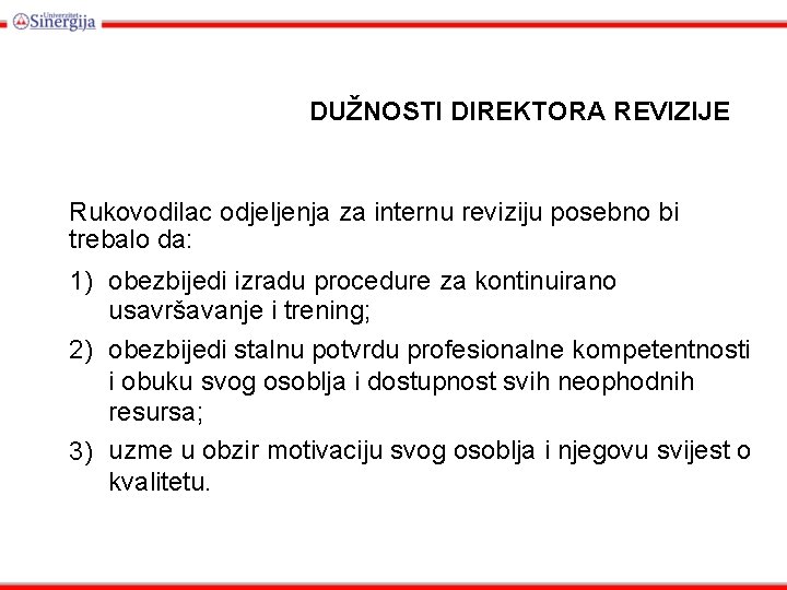 DUŽNOSTI DIREKTORA REVIZIJE Rukovodilac odjeljenja za internu reviziju posebno bi trebalo da: 1) obezbijedi