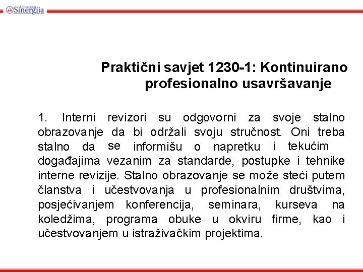 Praktični savjet 1230 -1: Kontinuirano profesionalno usavršavanje 1. Interni revizori su odgovorni za svoje