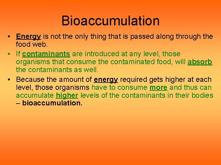 Bioaccumulation • Energy is not the only thing that is passed along through the Bioaccumulation • Energy is not the only thing that is passed along through the
