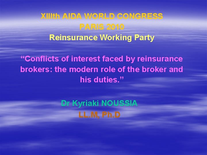 XIIIth AIDA WORLD CONGRESS PARIS 2010 Reinsurance Working Party “Conflicts of interest faced by