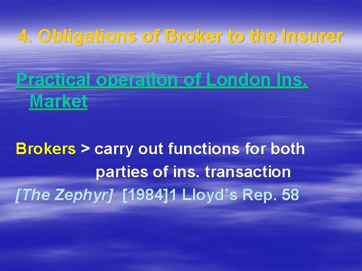 4. Obligations of Broker to the Insurer Practical operation of London Ins. Market Brokers