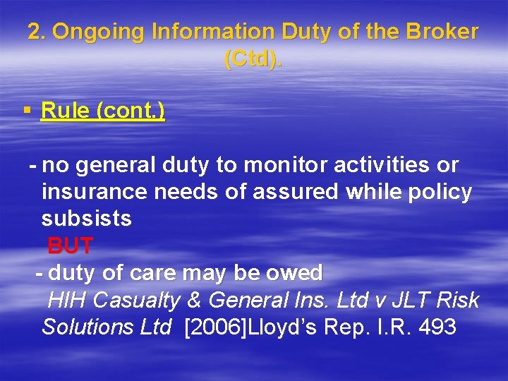 2. Ongoing Information Duty of the Broker (Ctd). § Rule (cont. ) - no