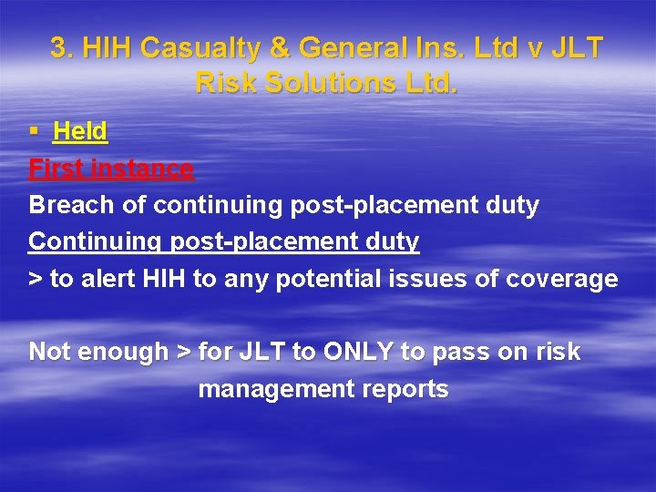 3. HIH Casualty & General Ins. Ltd v JLT Risk Solutions Ltd. § Held