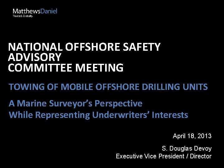 NATIONAL OFFSHORE SAFETY ADVISORY COMMITTEE MEETING TOWING OF MOBILE OFFSHORE DRILLING UNITS A Marine