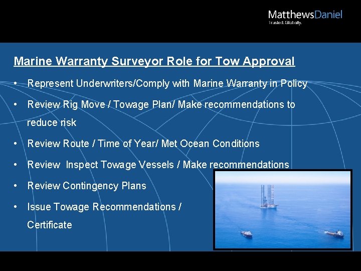 Marine Warranty Surveyor Role for Tow Approval • Represent Underwriters/Comply with Marine Warranty in