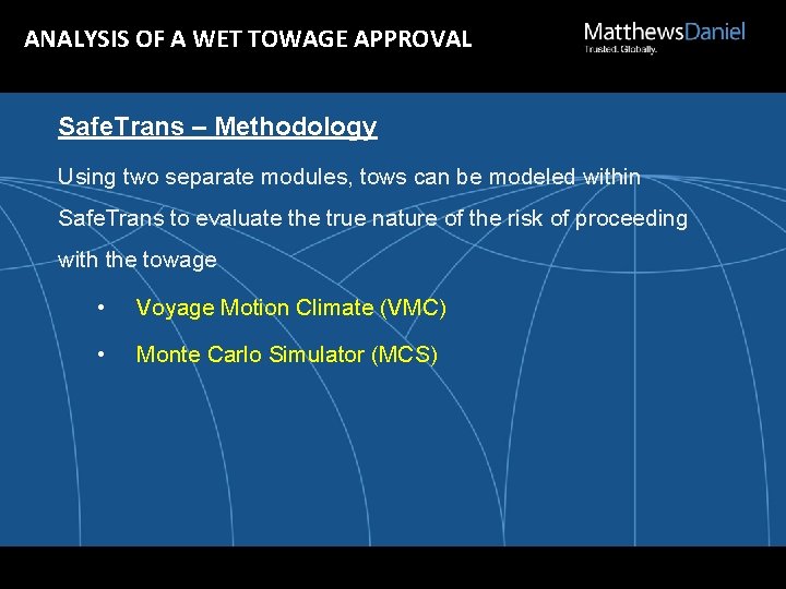 ANALYSIS OF A WET TOWAGE APPROVAL Safe. Trans – Methodology Using two separate modules,