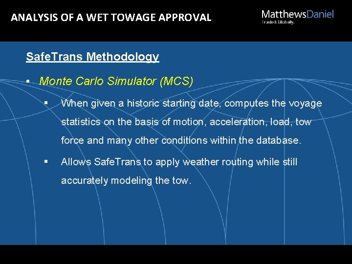 ANALYSIS OF A WET TOWAGE APPROVAL Safe. Trans Methodology • Monte Carlo Simulator (MCS)