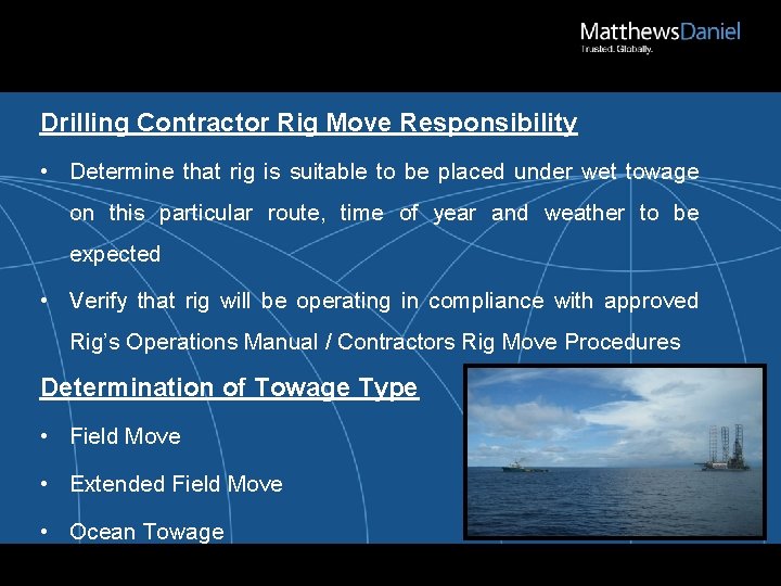 Drilling Contractor Rig Move Responsibility • Determine that rig is suitable to be placed