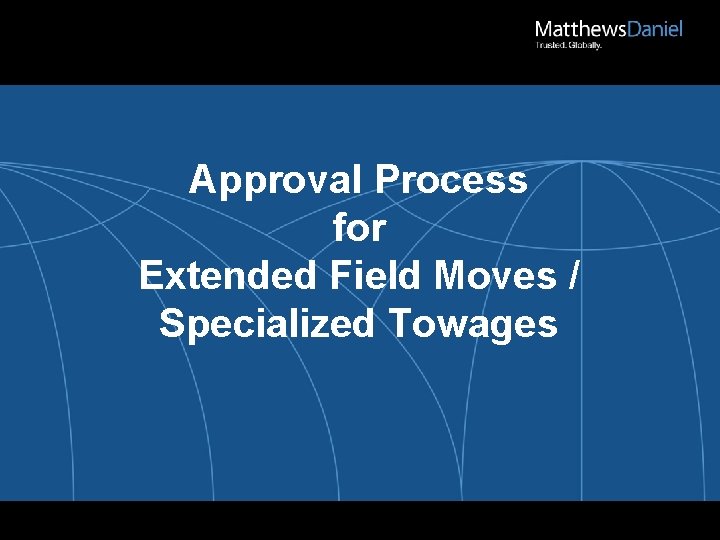 Approval Process for Extended Field Moves / Specialized Towages 