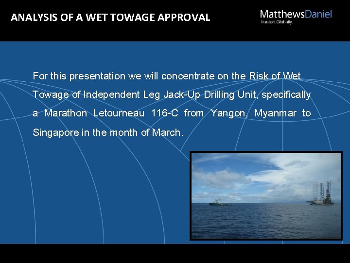 ANALYSIS OF A WET TOWAGE APPROVAL For this presentation we will concentrate on the