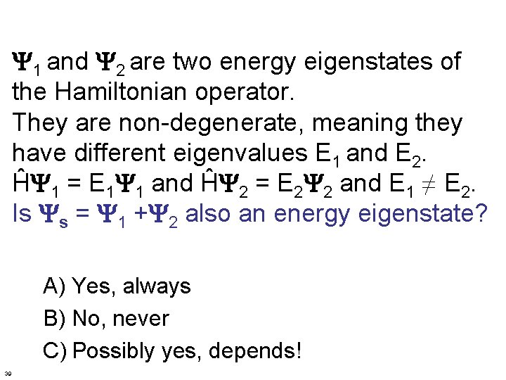 Y 1 and Y 2 are two energy eigenstates of the Hamiltonian operator. They