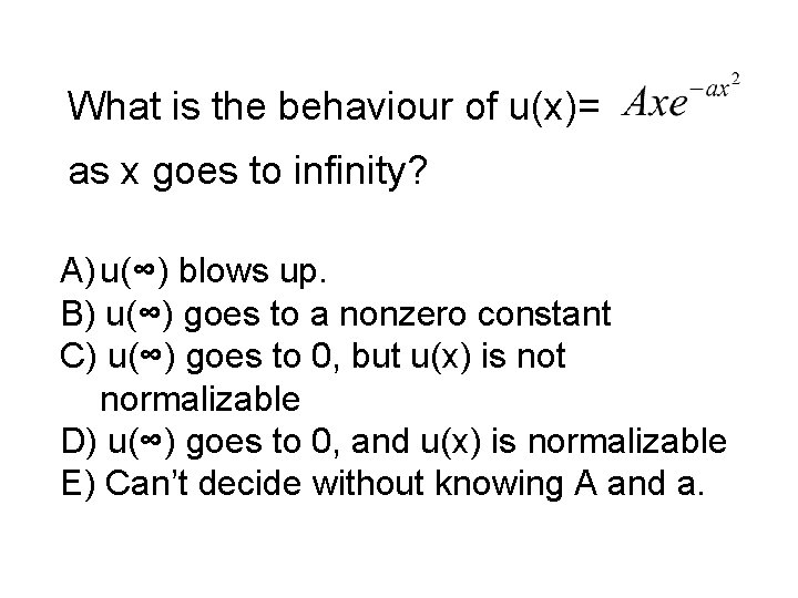 What is the behaviour of u(x)= as x goes to infinity? A) u(∞) blows