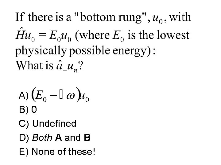 A) B) 0 C) Undefined D) Both A and B E) None of these!