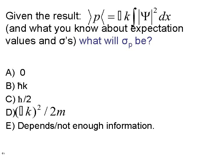 Given the result: (and what you know about expectation values and σ’s) what will