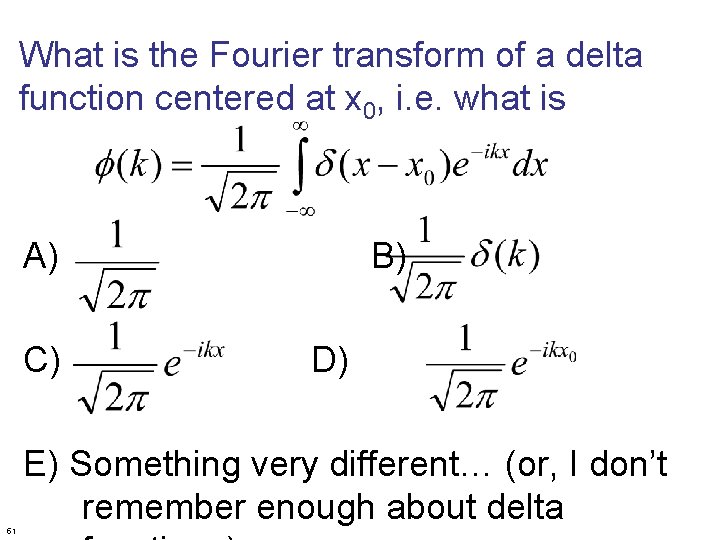 What is the Fourier transform of a delta function centered at x 0, i.