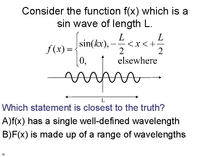 Consider the function f(x) which is a sin wave of length L. Which statement