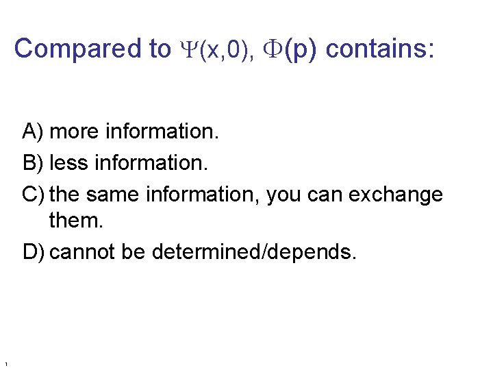 Compared to (x, 0), F(p) contains: A) more information. B) less information. C) the