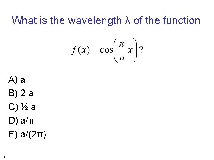 What is the wavelength λ of the function A) a B) 2 a C)