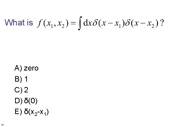 What is A) zero B) 1 C) 2 D) δ(0) E) δ(x 2 -x