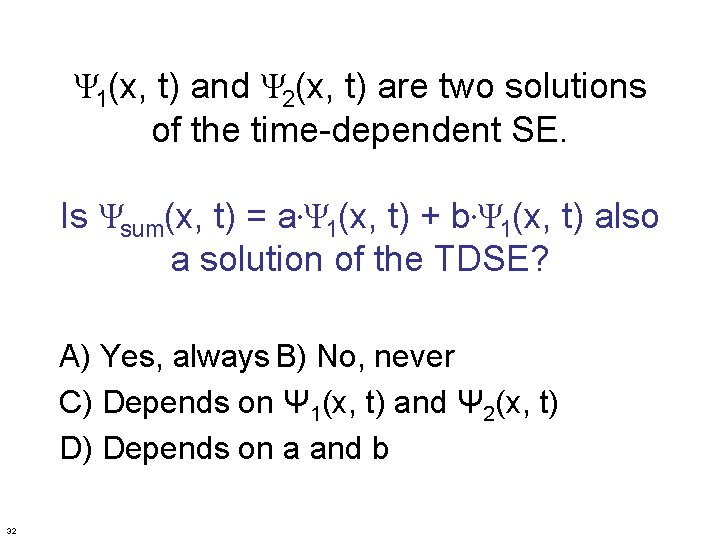 Ψ 1(x, t) and Ψ 2(x, t) are two solutions of the time-dependent SE.