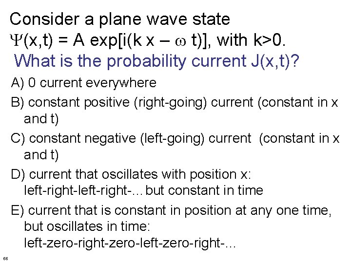 Consider a plane wave state (x, t) = A exp[i(k x – w t)],