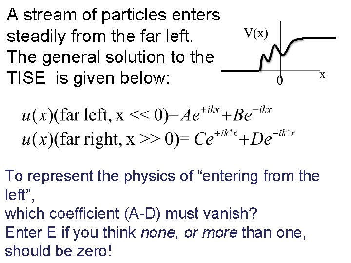 A stream of particles enters steadily from the far left. The general solution to