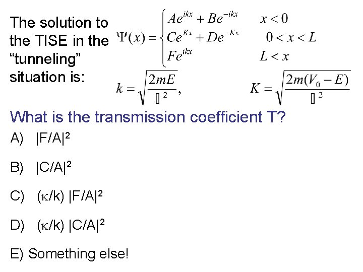 The solution to the TISE in the “tunneling” situation is: What is the transmission