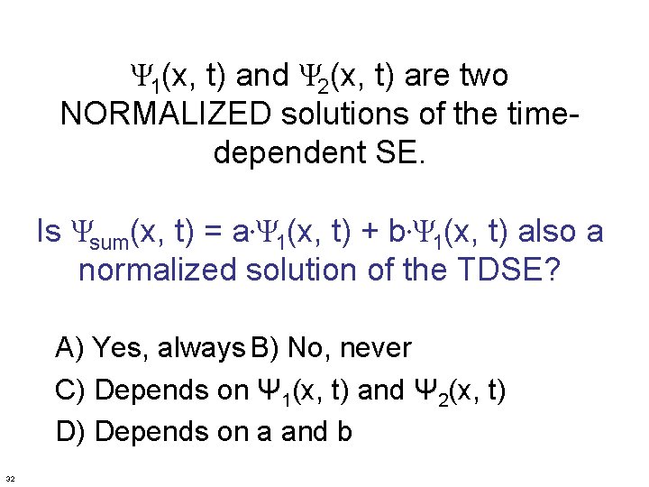 Ψ 1(x, t) and Ψ 2(x, t) are two NORMALIZED solutions of the timedependent