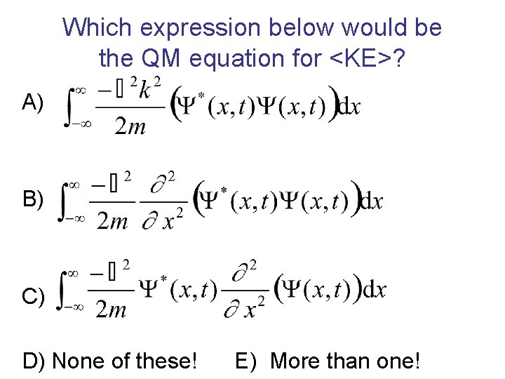 Which expression below would be the QM equation for <KE>? A) B) C) D)