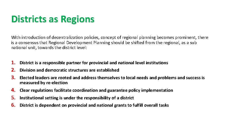 Districts as Regions With introduction of decentralization policies, concept of regional planning becomes prominent,