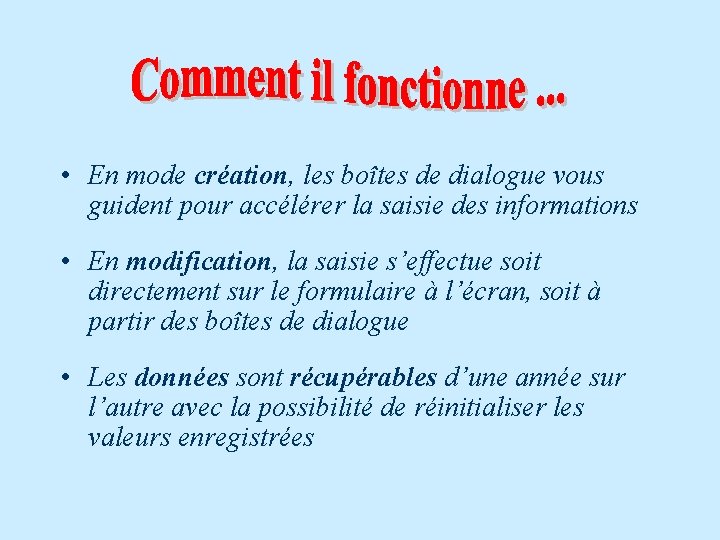  • En mode création, les boîtes de dialogue vous guident pour accélérer la