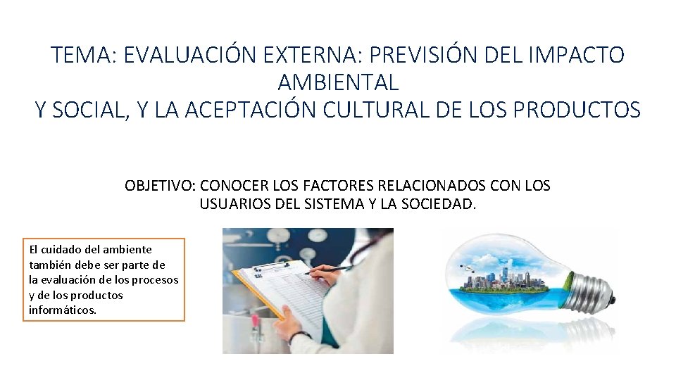 TEMA: EVALUACIÓN EXTERNA: PREVISIÓN DEL IMPACTO AMBIENTAL Y SOCIAL, Y LA ACEPTACIÓN CULTURAL DE