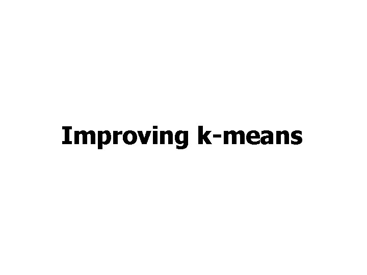 Improving k-means 