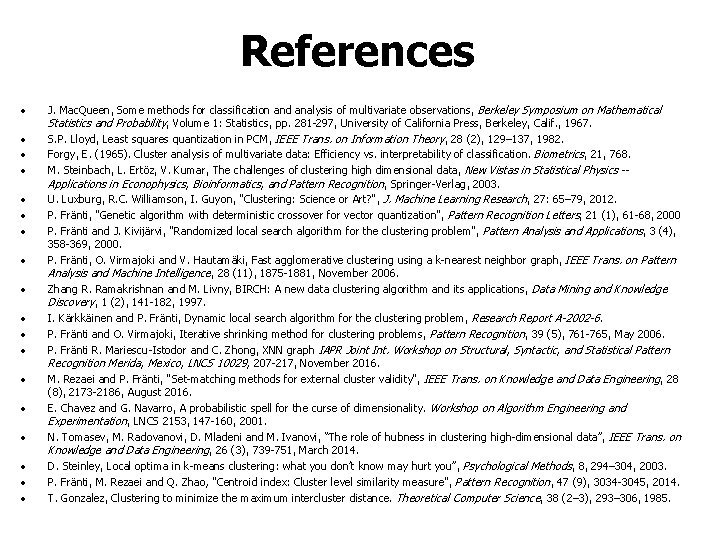 References • • • • • J. Mac. Queen, Some methods for classification and