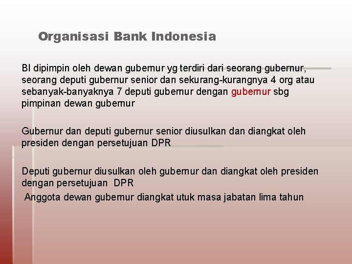 Organisasi Bank Indonesia BI dipimpin oleh dewan gubernur yg terdiri dari seorang gubernur, seorang