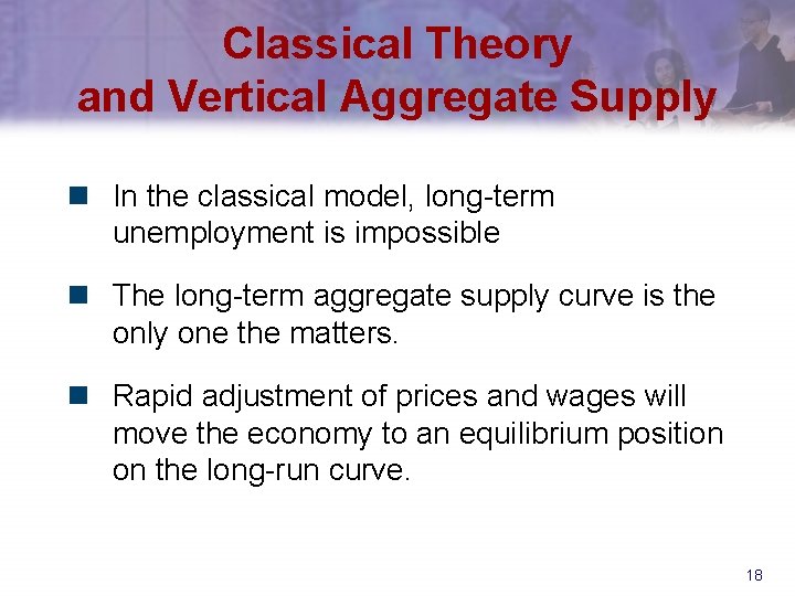 Classical Theory and Vertical Aggregate Supply n In the classical model, long-term unemployment is